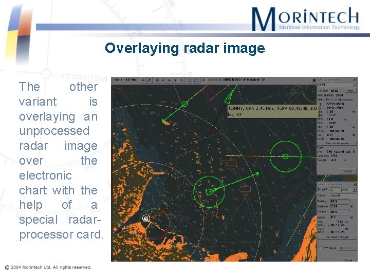 Overlaying radar image The other variant is overlaying an unprocessed radar image over the