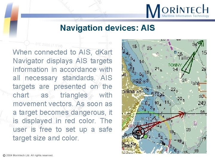 Navigation devices: AIS When connected to AIS, d. Kart Navigator displays AIS targets information