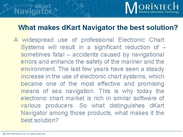 What makes d. Kart Navigator the best solution? A widespread use of professional Electronic