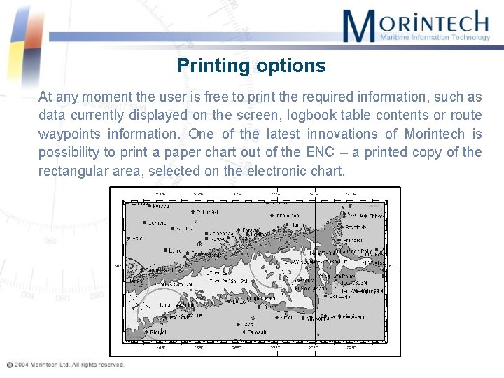 Printing options At any moment the user is free to print the required information,