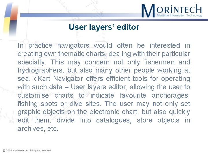 User layers’ editor In practice navigators would often be interested in creating own thematic