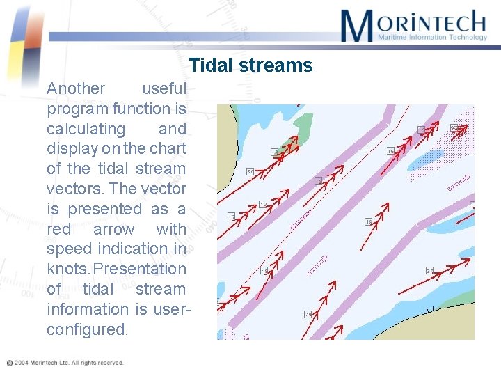 Tidal streams Another useful program function is calculating and display on the chart of