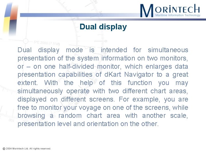 Dual display mode is intended for simultaneous presentation of the system information on two