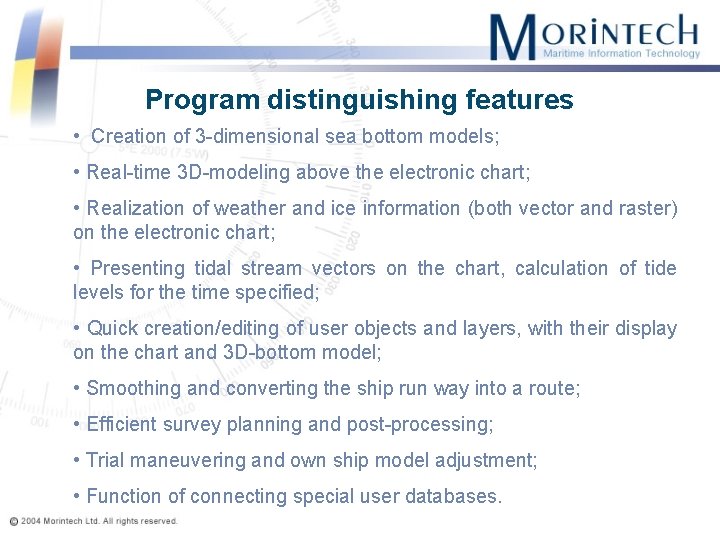 Program distinguishing features • Creation of 3 -dimensional sea bottom models; • Real-time 3