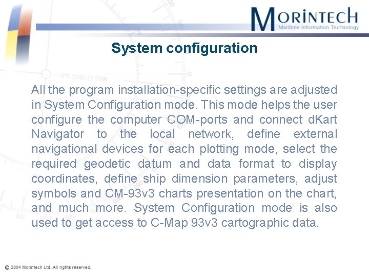 System configuration All the program installation-specific settings are adjusted in System Configuration mode. This