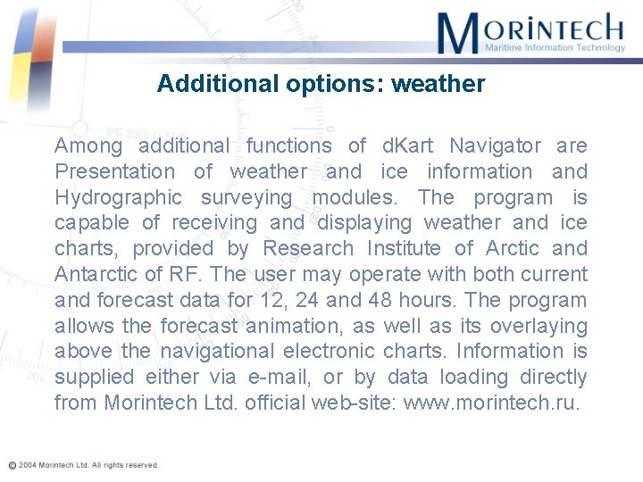 Additional options: weather Among additional functions of d. Kart Navigator are Presentation of weather