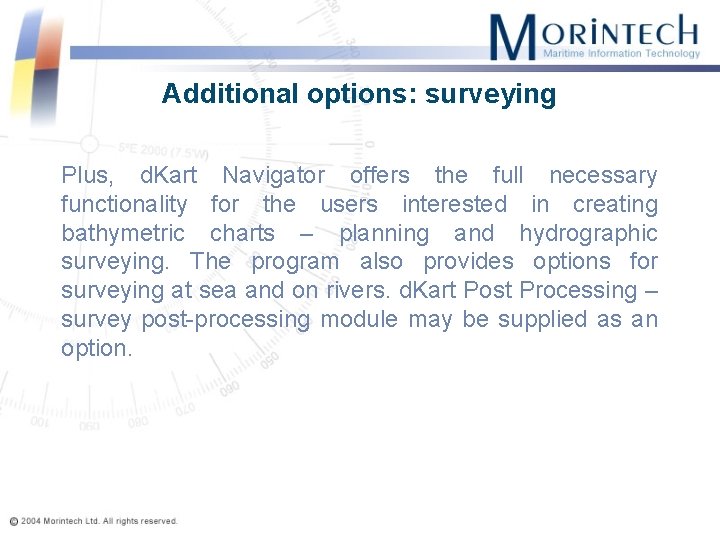 Additional options: surveying Plus, d. Kart Navigator offers the full necessary functionality for the