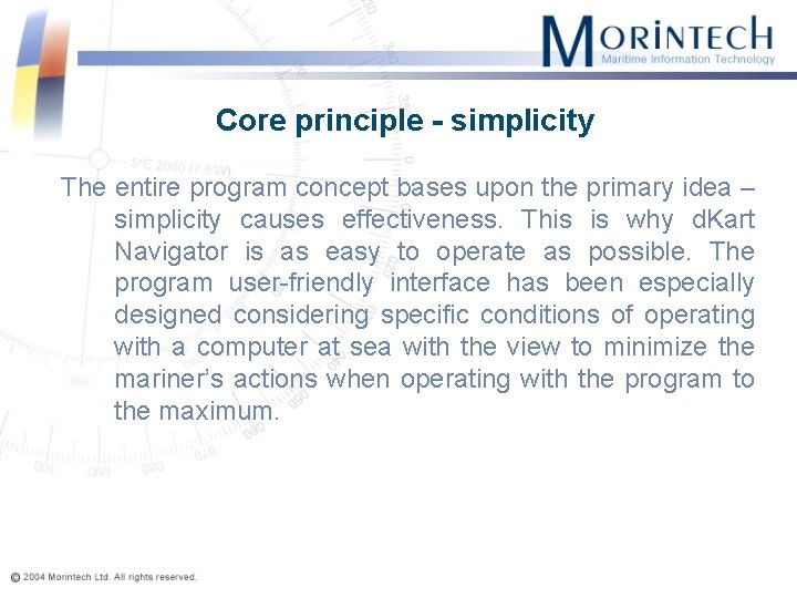 Core principle - simplicity The entire program concept bases upon the primary idea –