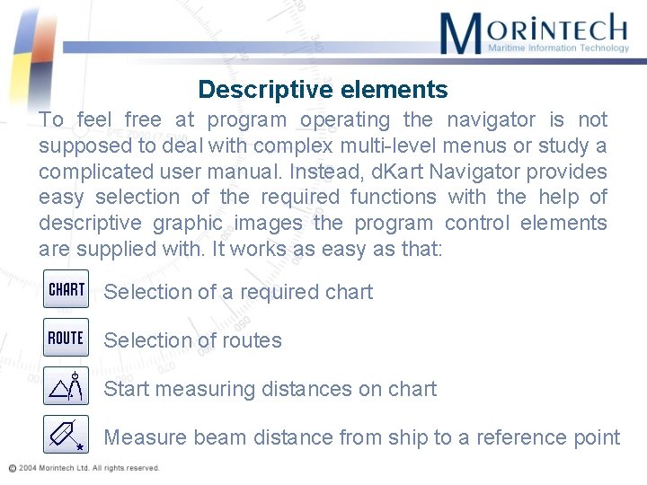 Descriptive elements To feel free at program operating the navigator is not supposed to