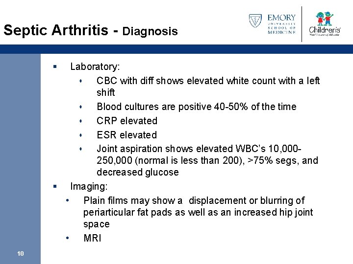 Septic Arthritis - Diagnosis § Laboratory: s CBC with diff shows elevated white count