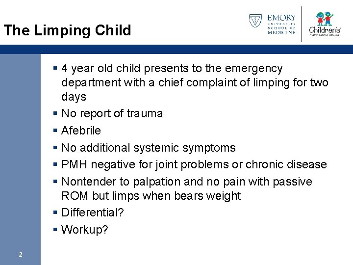 The Limping Child § 4 year old child presents to the emergency department with