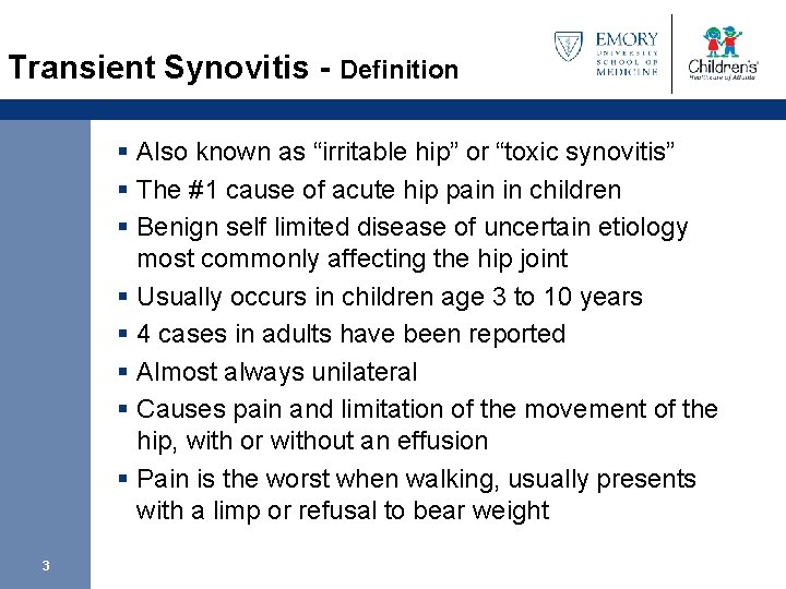 Transient Synovitis - Definition § Also known as “irritable hip” or “toxic synovitis” §