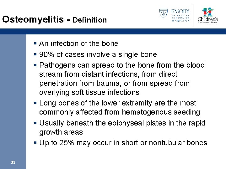 Osteomyelitis - Definition § An infection of the bone § 90% of cases involve
