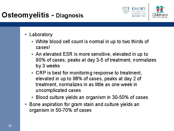 Osteomyelitis - Diagnosis • Laboratory s White blood cell count is normal in up