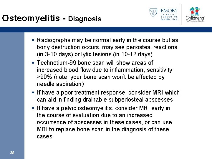 Osteomyelitis - Diagnosis § Radiographs may be normal early in the course but as