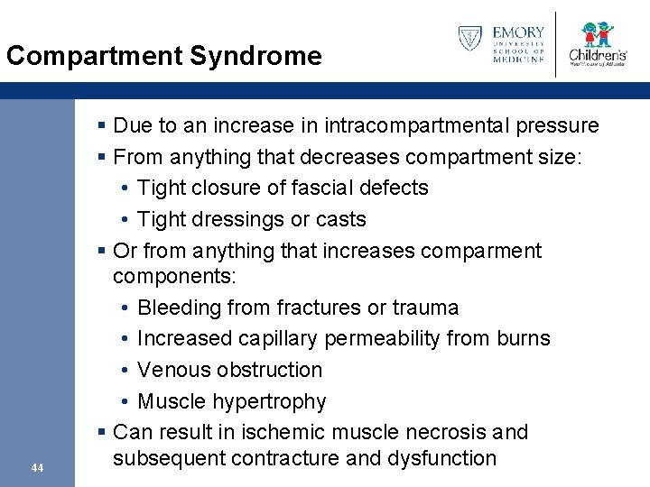 Compartment Syndrome 44 § Due to an increase in intracompartmental pressure § From anything