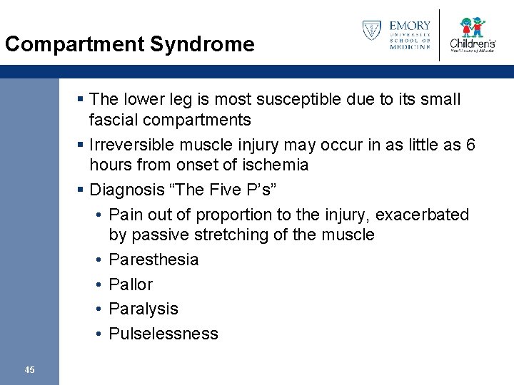 Compartment Syndrome § The lower leg is most susceptible due to its small fascial