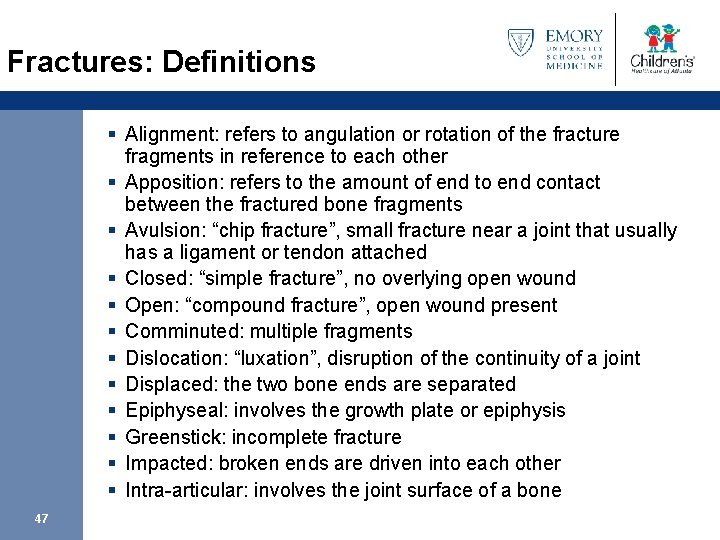 Fractures: Definitions § Alignment: refers to angulation or rotation of the fracture fragments in