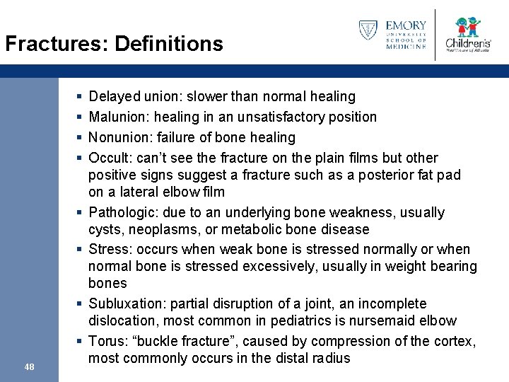 Fractures: Definitions § § § § 48 Delayed union: slower than normal healing Malunion: