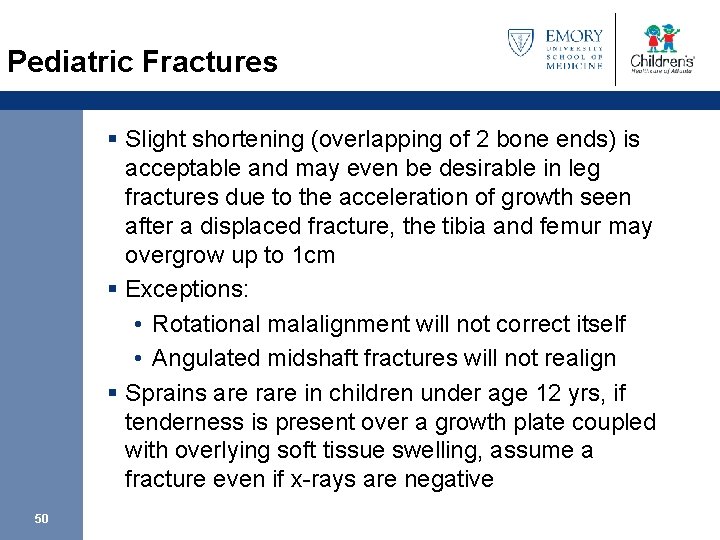 Pediatric Fractures § Slight shortening (overlapping of 2 bone ends) is acceptable and may