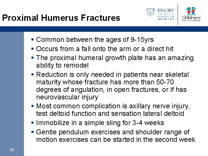 Proximal Humerus Fractures § Common between the ages of 9 -15 yrs § Occurs