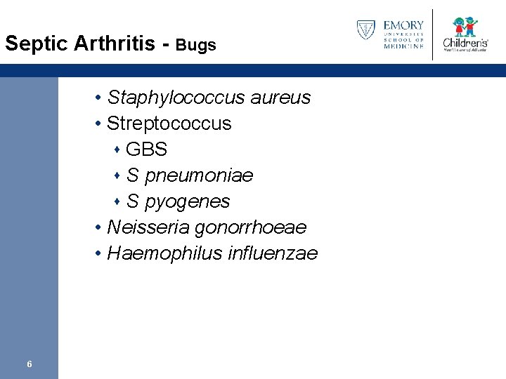 Septic Arthritis - Bugs • Staphylococcus aureus • Streptococcus s GBS s S pneumoniae