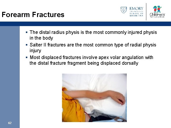 Forearm Fractures § The distal radius physis is the most commonly injured physis in
