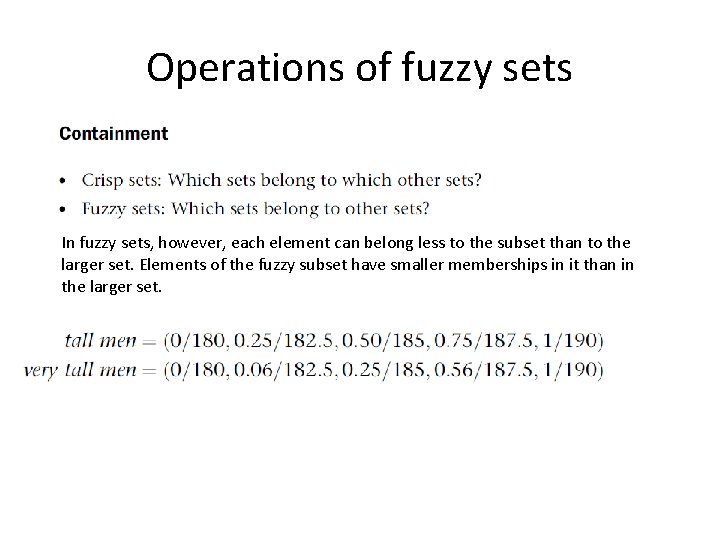 Operations of fuzzy sets In fuzzy sets, however, each element can belong less to