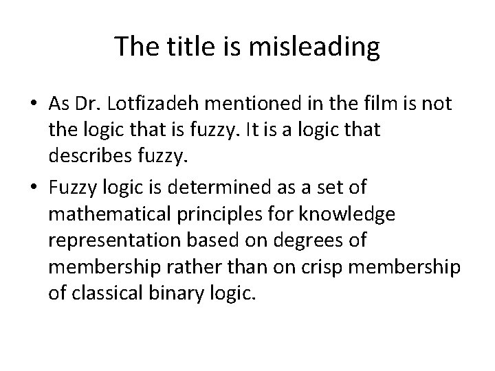 The title is misleading • As Dr. Lotfizadeh mentioned in the film is not