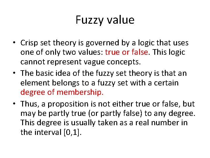 Fuzzy value • Crisp set theory is governed by a logic that uses one