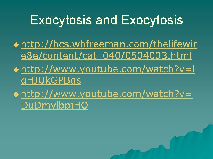 Exocytosis and Exocytosis u http: //bcs. whfreeman. com/thelifewir e 8 e/content/cat_040/0504003. html u http: