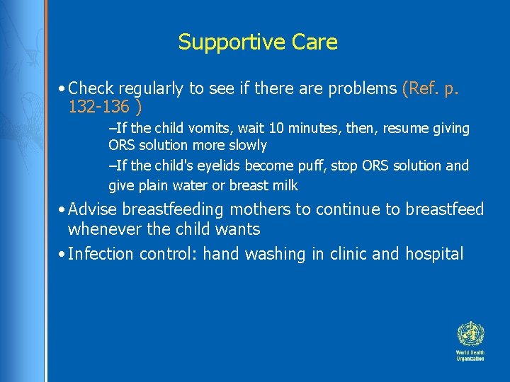 Supportive Care • Check regularly to see if there are problems (Ref. p. 132