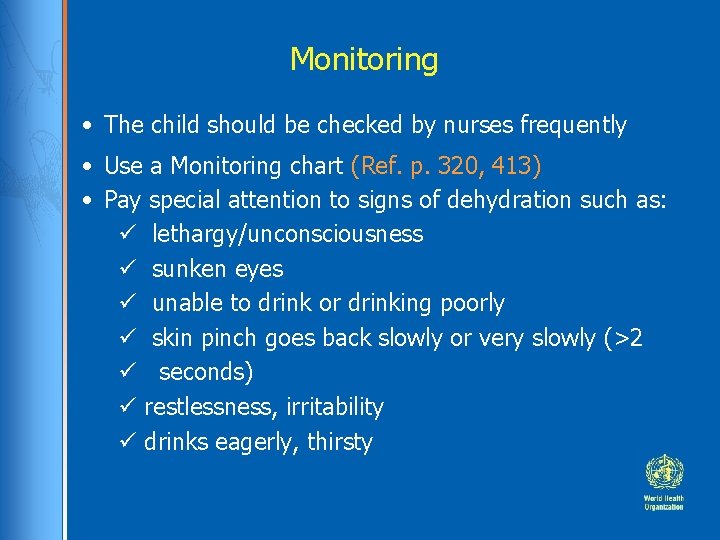 Monitoring • The child should be checked by nurses frequently • Use a Monitoring