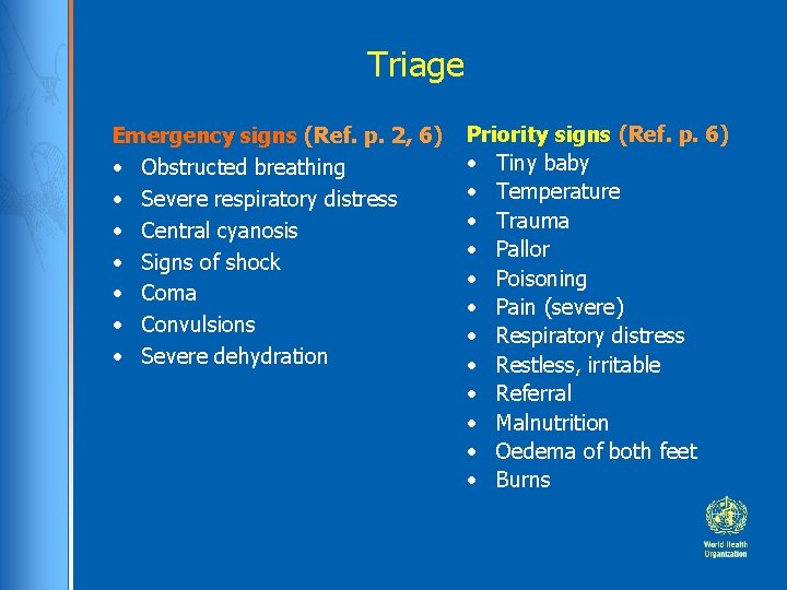 Triage Emergency signs (Ref. p. 2, 6) • Obstructed breathing • Severe respiratory distress