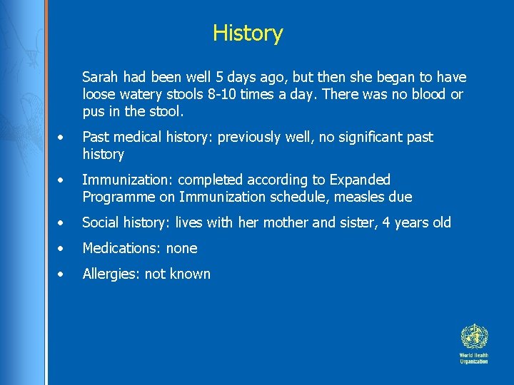 History Sarah had been well 5 days ago, but then she began to have