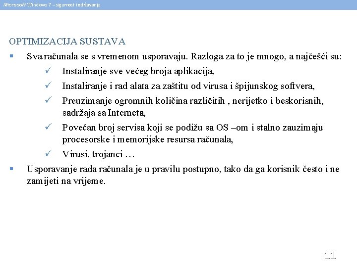 Microsoft Windows 7 – sigurnost i održavanje OPTIMIZACIJA SUSTAVA § Sva računala se s