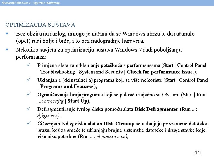 Microsoft Windows 7 – sigurnost i održavanje OPTIMIZACIJA SUSTAVA § Bez obzira na razlog,