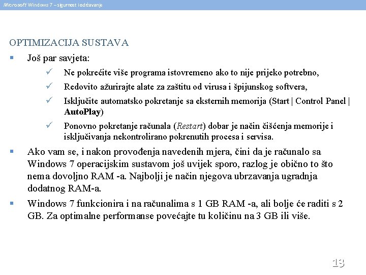 Microsoft Windows 7 – sigurnost i održavanje OPTIMIZACIJA SUSTAVA § Još par savjeta: §