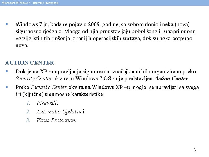 Microsoft Windows 7 – sigurnost i održavanje § Windows 7 je, kada se pojavio