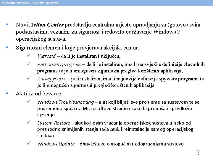 Microsoft Windows 7 – sigurnost i održavanje § § § Novi Action Center predstavlja