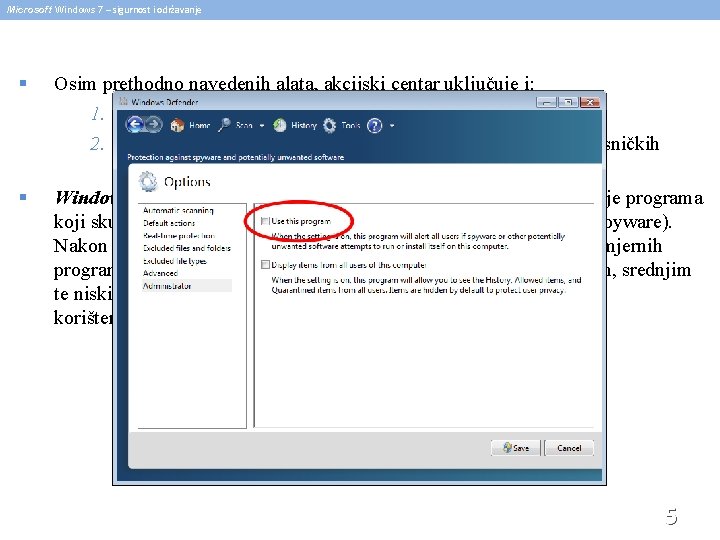 Microsoft Windows 7 – sigurnost i održavanje § § Osim prethodno navedenih alata, akcijski