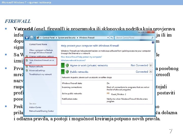 Microsoft Windows 7 – sigurnost i održavanje FIREWALL § Vatrozid (engl. firewall) je programska