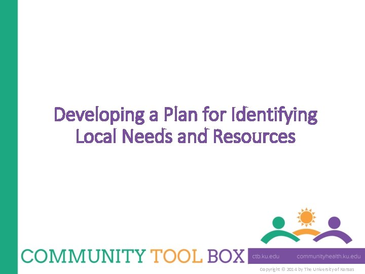 Developing a Plan for Identifying Local Needs and Resources Copyright © 2014 by The