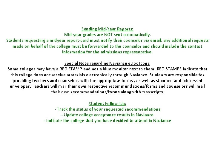 Sending Mid-Year Reports: Mid-year grades are NOT sent automatically. Students requesting a midyear report-card Sending Mid-Year Reports: Mid-year grades are NOT sent automatically. Students requesting a midyear report-card