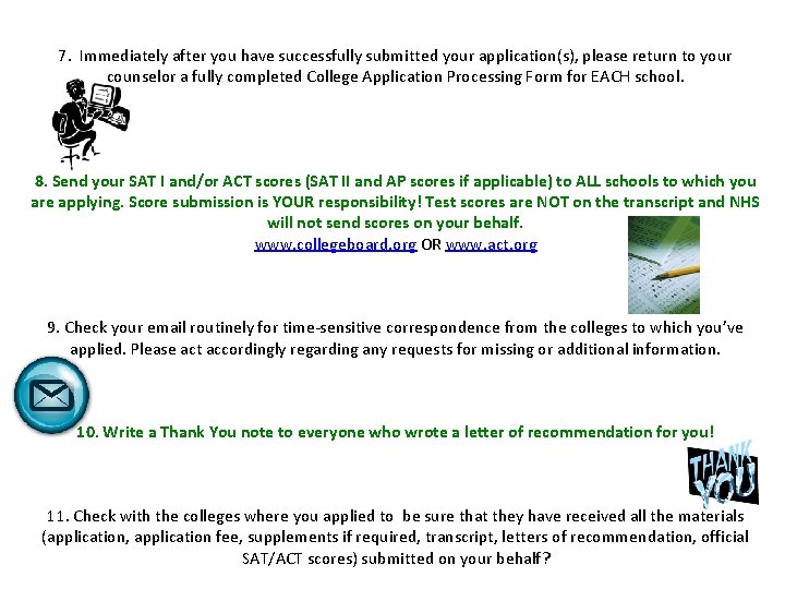 7. Immediately after you have successfully submitted your application(s), please return to your counselor 7. Immediately after you have successfully submitted your application(s), please return to your counselor