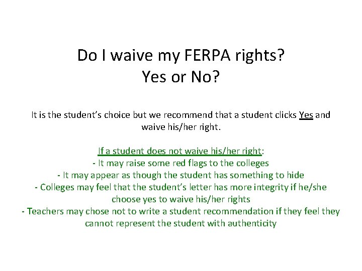 Do I waive my FERPA rights? Yes or No? It is the student’s choice Do I waive my FERPA rights? Yes or No? It is the student’s choice