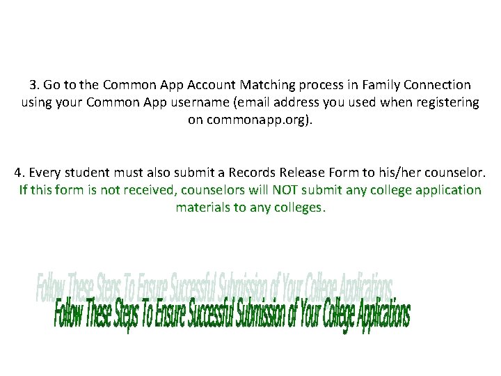 3. Go to the Common App Account Matching process in Family Connection using your 3. Go to the Common App Account Matching process in Family Connection using your
