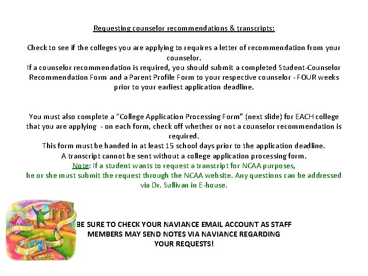 Requesting counselor recommendations & transcripts: Check to see if the colleges you are applying Requesting counselor recommendations & transcripts: Check to see if the colleges you are applying