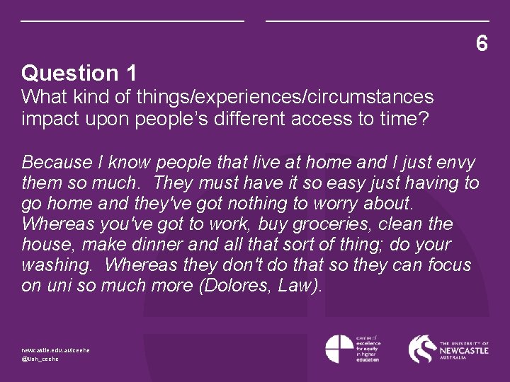 6 Question 1 What kind of things/experiences/circumstances impact upon people’s different access to time?