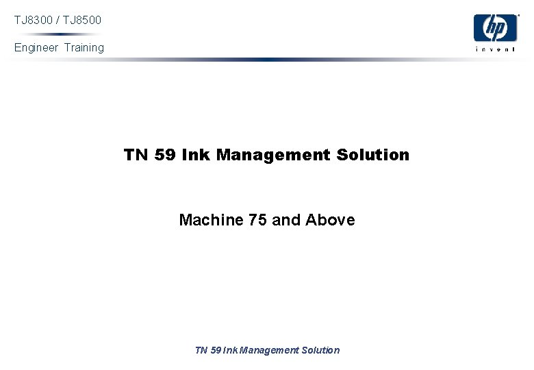 TJ 8300 / TJ 8500 Engineer Training TN 59 Ink Management Solution Machine 75